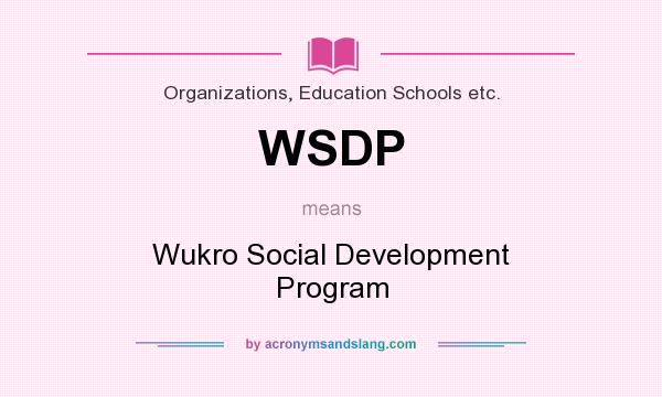 What does WSDP mean? It stands for Wukro Social Development Program