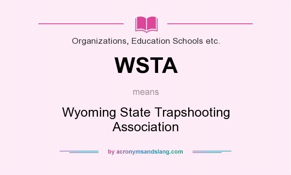 What does WSTA mean? It stands for Wyoming State Trapshooting Association