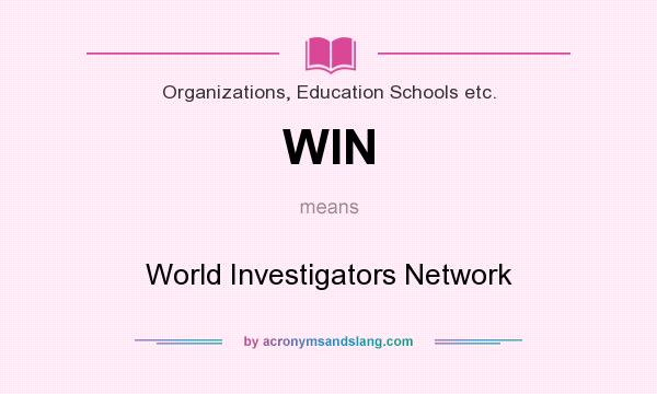 What does WIN mean? It stands for World Investigators Network