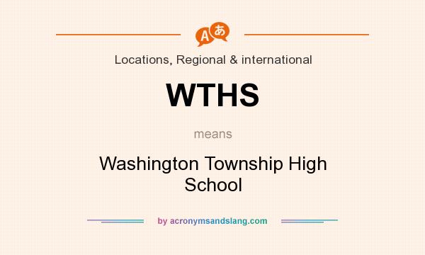 What does WTHS mean? It stands for Washington Township High School