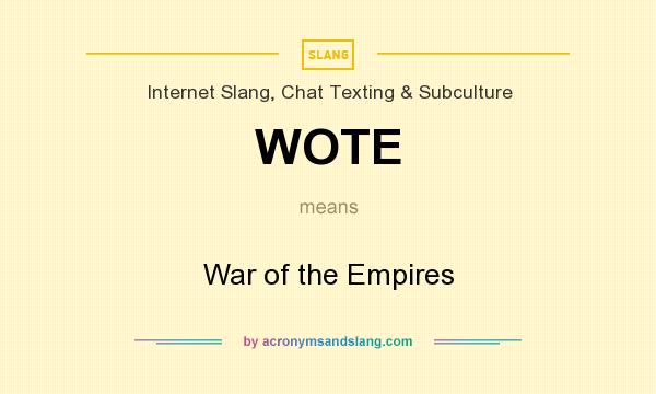 What does WOTE mean? It stands for War of the Empires