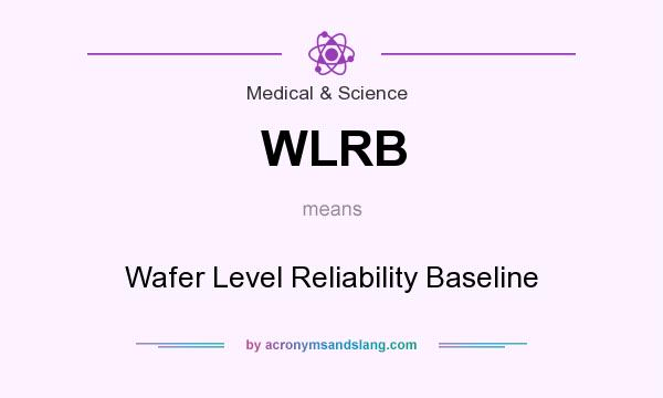 What does WLRB mean? It stands for Wafer Level Reliability Baseline