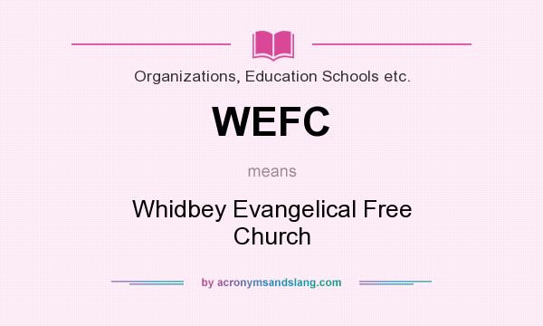 What does WEFC mean? It stands for Whidbey Evangelical Free Church