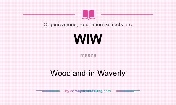 What does WIW mean? It stands for Woodland-in-Waverly