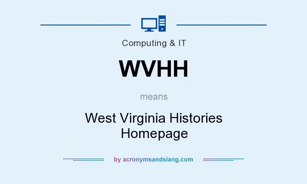 What does WVHH mean? It stands for West Virginia Histories Homepage