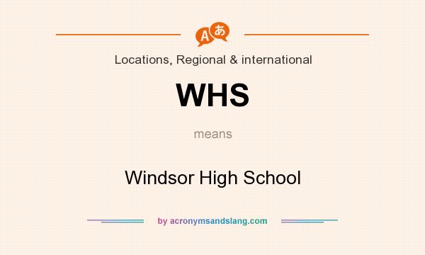 What does WHS mean? It stands for Windsor High School