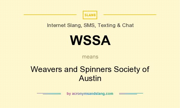 What does WSSA mean? It stands for Weavers and Spinners Society of Austin