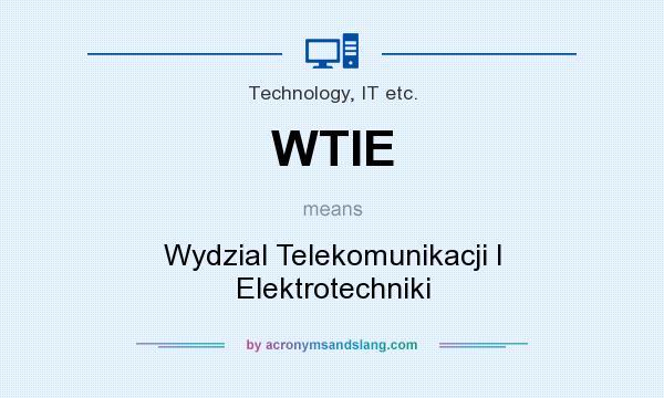 What does WTIE mean? It stands for Wydzial Telekomunikacji I Elektrotechniki