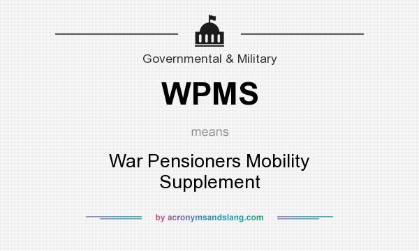 What does WPMS mean? It stands for War Pensioners Mobility Supplement