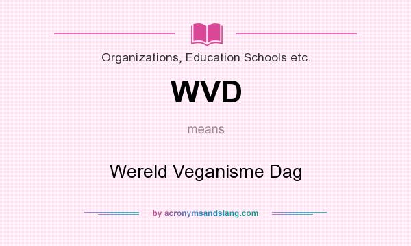 What does WVD mean? It stands for Wereld Veganisme Dag