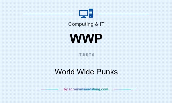 What does WWP mean? It stands for World Wide Punks