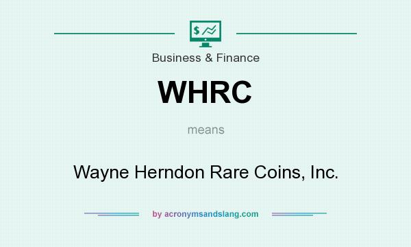 What does WHRC mean? It stands for Wayne Herndon Rare Coins, Inc.