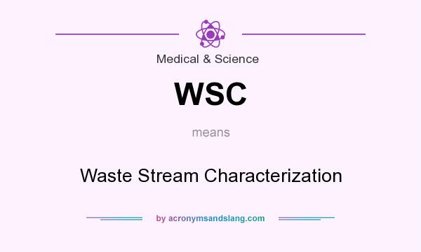 What does WSC mean? It stands for Waste Stream Characterization