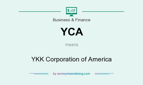 What does YCA mean? It stands for YKK Corporation of America