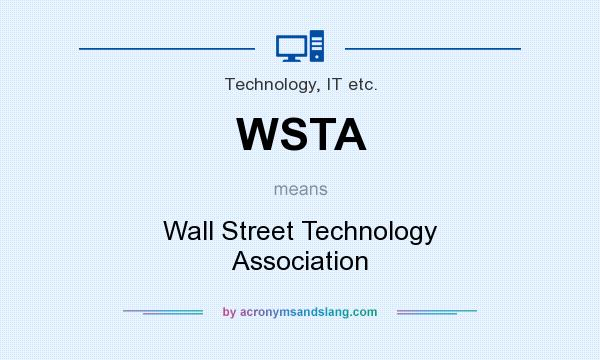 What does WSTA mean? It stands for Wall Street Technology Association