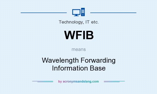 What does WFIB mean? It stands for Wavelength Forwarding Information Base