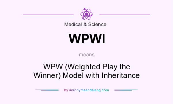 What does WPWI mean? It stands for WPW (Weighted Play the Winner) Model with Inheritance