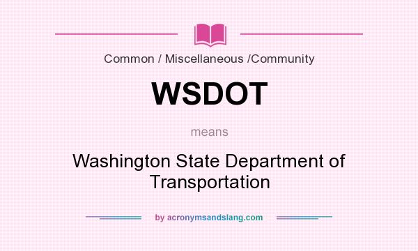 What does WSDOT mean? It stands for Washington State Department of Transportation
