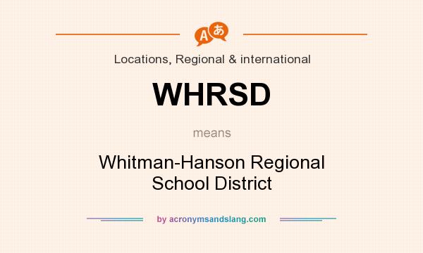 What does WHRSD mean? It stands for Whitman-Hanson Regional School District