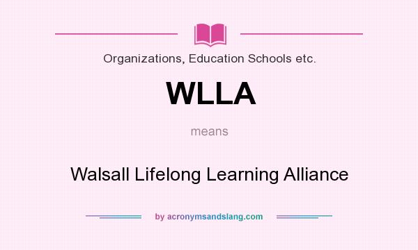 What does WLLA mean? It stands for Walsall Lifelong Learning Alliance