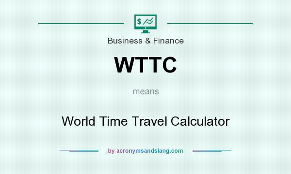 What does WTTC mean? It stands for World Time Travel Calculator