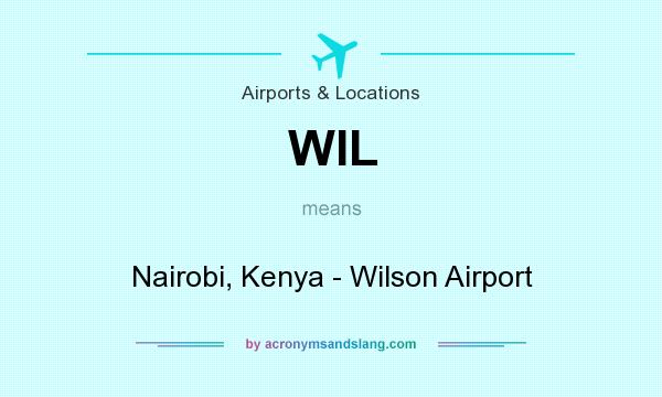 What does WIL mean? It stands for Nairobi, Kenya - Wilson Airport