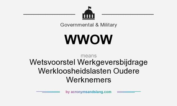 What does WWOW mean? It stands for Wetsvoorstel Werkgeversbijdrage Werkloosheidslasten Oudere Werknemers