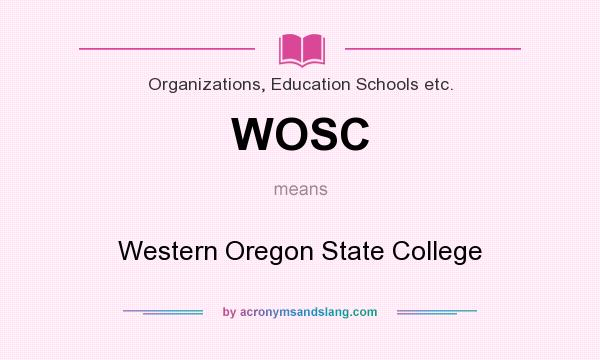 What does WOSC mean? It stands for Western Oregon State College