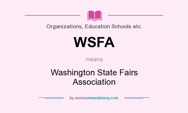 What does WSFA mean? It stands for Washington State Fairs Association