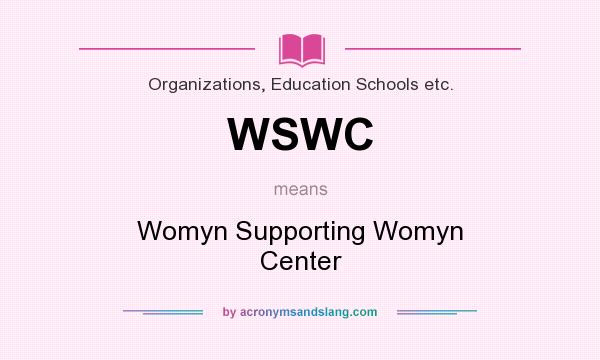 What does WSWC mean? It stands for Womyn Supporting Womyn Center