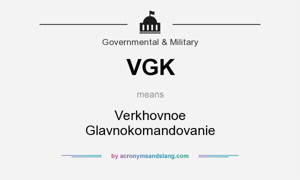 What does VGK mean? It stands for Verkhovnoe Glavnokomandovanie