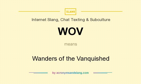 What does WOV mean? It stands for Wanders of the Vanquished