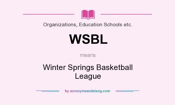 What does WSBL mean? It stands for Winter Springs Basketball League