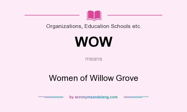 What does WOW mean? It stands for Women of Willow Grove