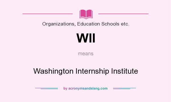 What does WII mean? It stands for Washington Internship Institute