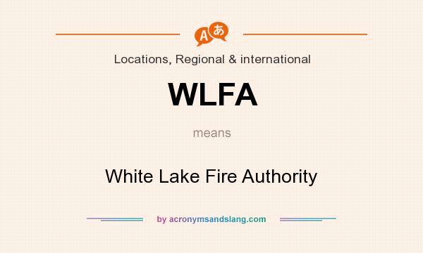 What does WLFA mean? It stands for White Lake Fire Authority