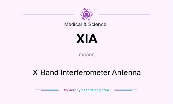 What does XIA mean? It stands for X-Band Interferometer Antenna