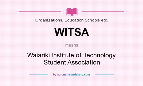 What does WITSA mean? It stands for Waiariki Institute of Technology Student Association