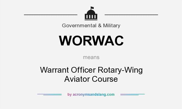 What does WORWAC mean? It stands for Warrant Officer Rotary-Wing Aviator Course