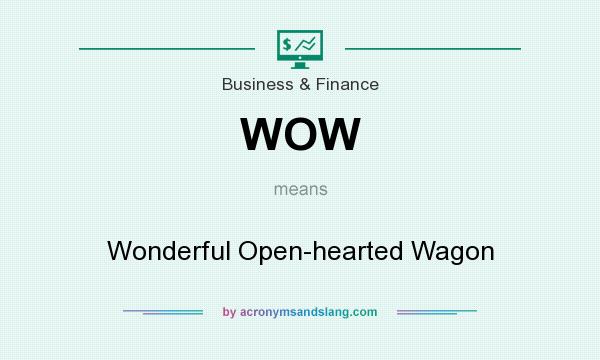 What does WOW mean? It stands for Wonderful Open-hearted Wagon