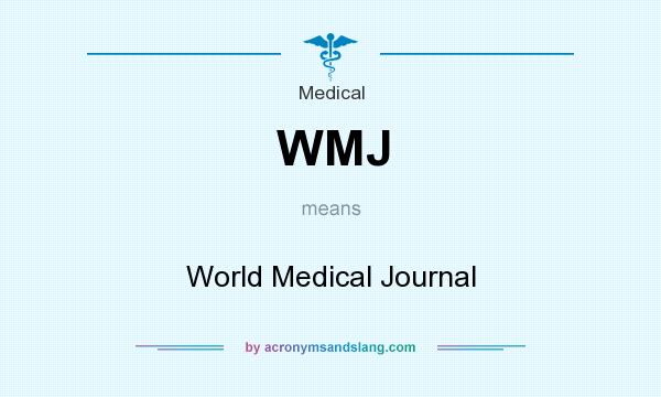 What does WMJ mean? It stands for World Medical Journal