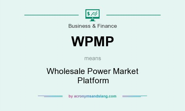 What does WPMP mean? It stands for Wholesale Power Market Platform