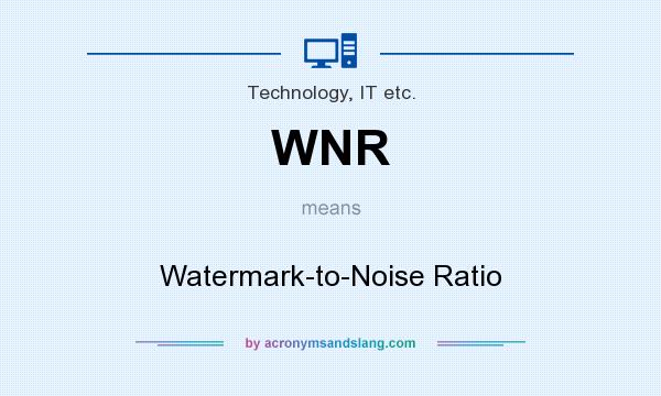What does WNR mean? It stands for Watermark-to-Noise Ratio