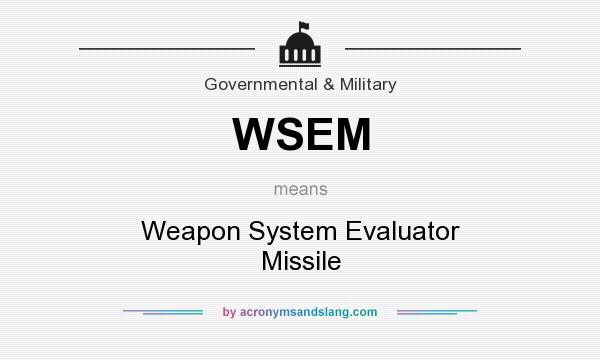 What does WSEM mean? It stands for Weapon System Evaluator Missile