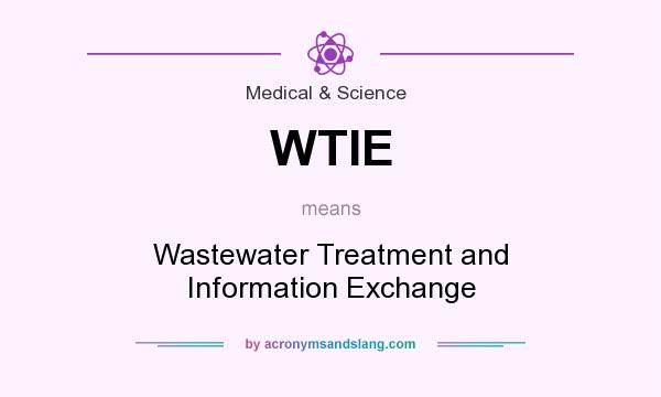 What does WTIE mean? It stands for Wastewater Treatment and Information Exchange
