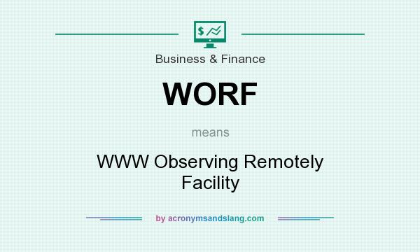 What does WORF mean? It stands for WWW Observing Remotely Facility