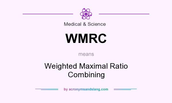 What does WMRC mean? It stands for Weighted Maximal Ratio Combining