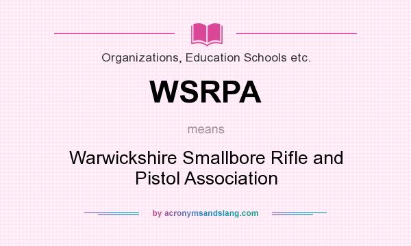 What does WSRPA mean? It stands for Warwickshire Smallbore Rifle and Pistol Association