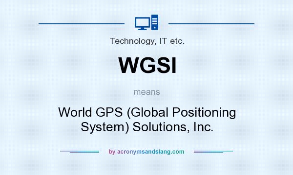 What does WGSI mean? It stands for World GPS (Global Positioning System) Solutions, Inc.