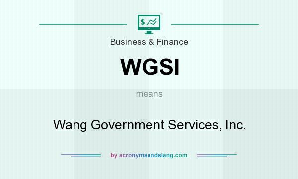 What does WGSI mean? It stands for Wang Government Services, Inc.
